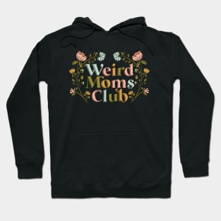 Weird Moms Club Hoodie